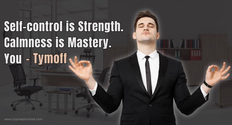 Self-Control is Strength. Calmness Is Mastery. You – Tymoff